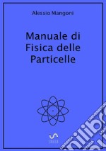 Manuale di fisica delle particelle libro