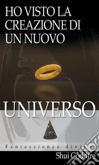 Ho visto la creazione di un nuovo universo libro