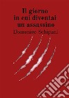 Il giorno in cui diventai un assassino libro