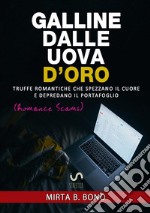 Galline dalle uova d'oro. Truffe romantiche che spezzano il cuore e depredano il portafoglio