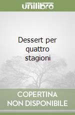 Dessert per quattro stagioni