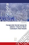 Corporate governance in islamic finance. Basic concepts and issues libro