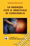 La ragazza con il bracciale di conchiglie libro di Bastiani Giorgio