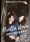 Brutta storia innamorarsi libro