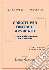 Crediti per onorari avvocato. Procedimenti e strategie per il recupero libro