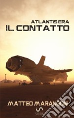 Il contatto. Atlantis Era. Vol. 1 libro