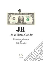 JR, di William Gaddis. Un saggio letterario libro