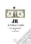 JR, di William Gaddis. Un saggio letterario libro di Bandini Eric