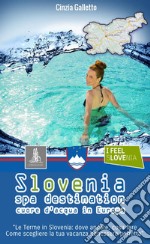 Slovenia spa destination. Cuore d'acqua in Europa