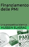 Il finanziamento delle PMI. Una prospettiva islamica libro