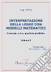 Interpretazione della legge con modelli matematici. Processo, a.d.r., giustizia predittiva. Vol. 1 libro