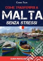 Come trasferirsi a Malta... senza stress. Guida pratica in 12 passi
