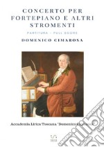 Concerto per fortepiano e altri stromenti. Partitura. Full score. Ediz. critica libro