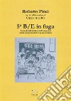 5ª B/E in fuga. Come divertirsi alle scuole superiori senza compromettere il proprio futuro libro