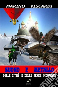 Delle città e delle terre indomate. Suono e metallo libro