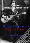 Robert Johnson, figlio del Diavolo libro