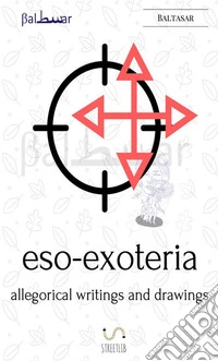 Eso-exoteria, allegorical writings and drawings libro