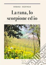 La rana, lo scorpione ed io libro