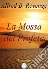 La mossa del profeta libro