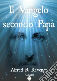Il vangelo secondo papà libro