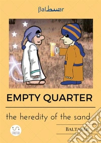 Empty quarter, the heredity of the sand libro