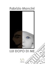 Lui dopo di me libro