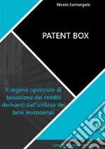 Patent box. Il regime opzionale di tassazione dei redditi derivanti dall'utilizzo dei beni immateriali libro