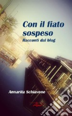 Con il fiato sospeso. Racconti dal blog libro