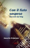 Con il fiato sospeso. Racconti dal blog libro