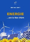 Energie... con le idee chiare libro