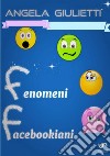 Fenomeni facebookiani libro