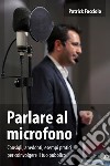 Parlare al microfono libro di Facciolo Patrick