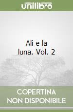 Alì e la luna. Vol. 2 libro