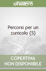 Percorsi per un curricolo (5) libro