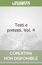 Testi e pretesti. Vol. 4 libro