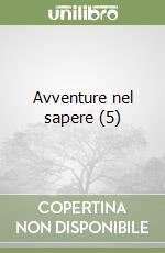 Avventure nel sapere (5) libro