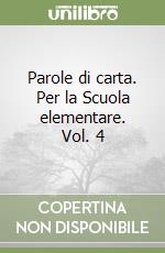 Parole di carta. Per la Scuola elementare. Vol. 4 libro