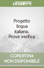 Progetto lingua italiana. Prove verifica libro