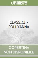 CLASSICI - POLLYANNA libro