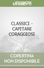 CLASSICI - CAPITANI CORAGGIOSI