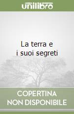 La terra e i suoi segreti libro