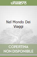 Nel Mondo Dei Viaggi libro