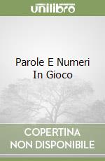 Parole E Numeri In Gioco libro