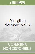 Da luglio a dicembre. Vol. 2 libro