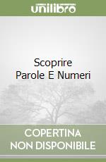 Scoprire Parole E Numeri libro