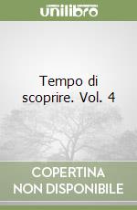 Tempo di scoprire. Vol. 4