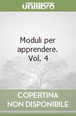 Moduli per apprendere. Vol. 4 libro