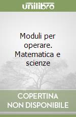 Moduli per operare. Matematica e scienze (3) libro