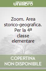 Zoom. Area storico-geografica. Per la 4ª classe elementare libro