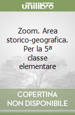 Zoom. Area storico-geografica. Per la 5ª classe elementare libro